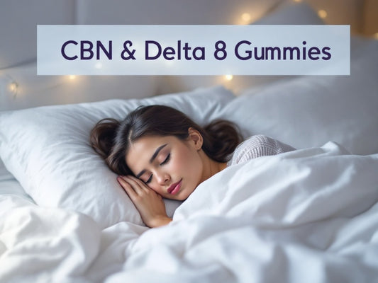 CBN & Delta Gummies